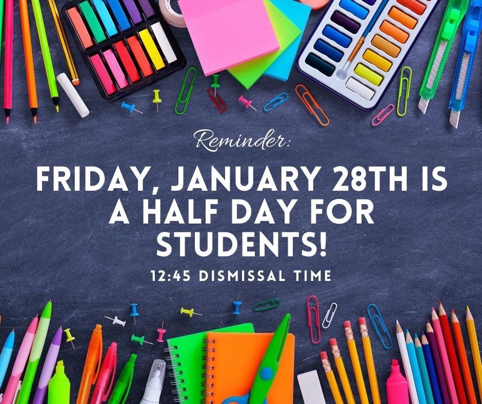 reminder that friday, january 28, is a half day for students