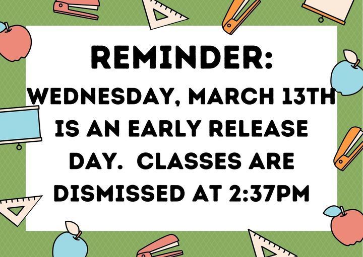 reminder that wednesday is an early release day. classes are dismissed at 2:37 pm.