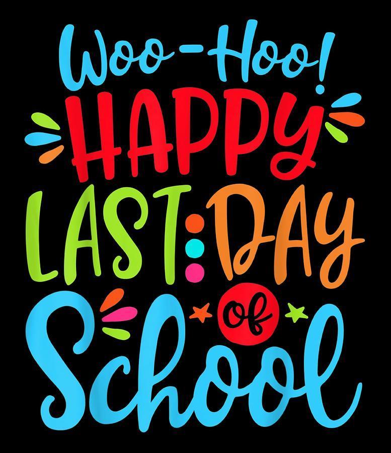woo-hoo! happy last day of school!
