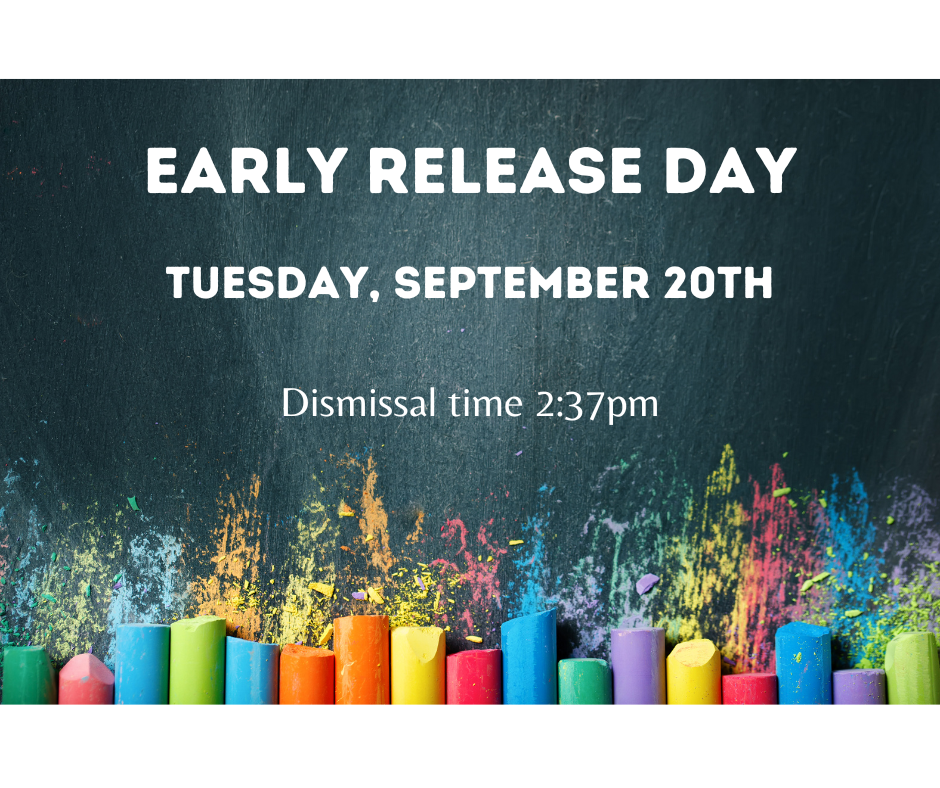 Early Release Day 9-20 Dismissal at 2:37 pm